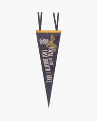 LOYAL TO THE LAST PENNANT